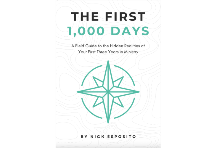 The First 1,000 Days - A Field Guide to the Hidden Realities of Your First Three Years in Ministry